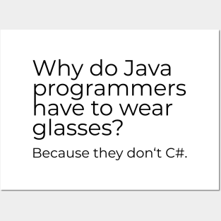 Why do Java programmers have to wear glasses? Because they don‘t C#. Posters and Art